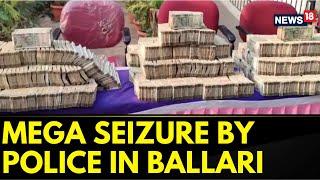 Karnataka Police Seizes 5.6 Cr Unaccounted Cash, 103 Kg Silver And 3 Kg Gold In Ballari | News18