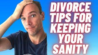 Divorce - Tips for keeping your sanity