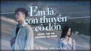 EM LÀ CON THUYỀN CÔ ĐƠN - THÁI HỌC x CHÍ HƯỚNG [OFFICIAL MUSIC VIDEO]