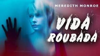 Vida Roubada FILME COMPLETO DUBLADO | Filmes de Suspense | Meredith Monroe | Noite de Filmes