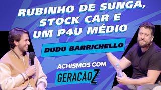 DUDU BARRICHELLO: FILHO DO RUBINHO E PILOTO DA STOCK CAR | #ACHISMOS COM A GERAÇÃO Z