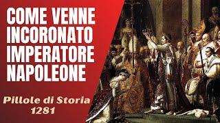 1281- Come Napoleone venne incoronato imperatore [Pillole di Storia]