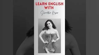 Learn English with Shraddha Kapoor