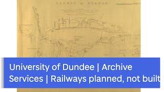 University of Dundee - Archive Services - Railways planned but not built