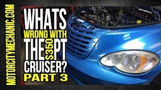 Whats wrong with the $350 Craigslist PT Cruiser? Part 3