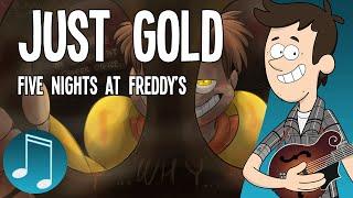 "Just Gold" - Five Nights at Freddy's song by MandoPony