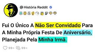 Fui O Único A Não Ser Convidado Para A Minha Própria Festa De Aniversário, Planejada Pela Minha Irmã