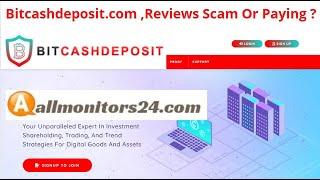 bitcashdeposit.com, Reviews Scam Or Paying ? Write reviews (allmonitors24.com)