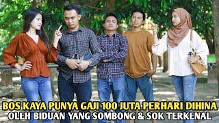 BOS KAYA PUNYA GAJI 100 JUTA PERHARI DIHINA BIDUAN SOMBONG & SOK TERKENAL !! 100 % BIKIN SEMUA EMOSI