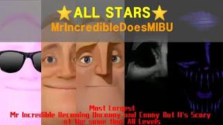 ¡Most Largest! Mr Incredible Becoming Uncanny and Canny But It's Scary at the same time ALL STARS