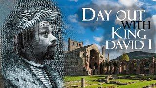 DAY OUT IN SCOTLAND WITH KING DAVID I OF SCOTLAND: border abbeys and castles