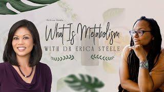 What Is Metabolism With Dr. Erica Steele || How to Boost Your Metabolism and Improve Your Health