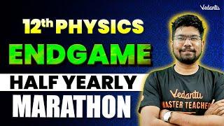 12th Physics | Revision MARATHON | Half Yearly 2024 | Yazhiniyan Sir