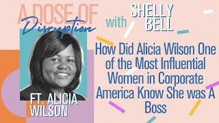 How Did Alicia Wilson One of the Most Influential Women in Corporate America Know She was A Boss