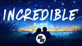 Bumpÿ - Incredible (Lyrics)