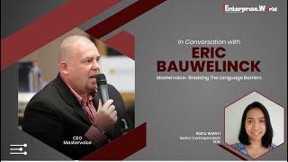 In Conversation with Eric Bauwelinck | Mastervoice | Language Solutions | The Enterprise World