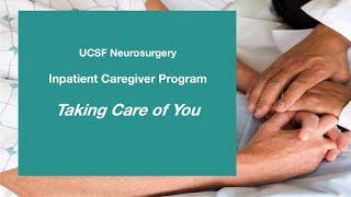 UCSF Neurosurgery Inpatient Caregiver Program: Taking Care of You