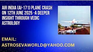 Air India (AI 171) plane crash -A deeper insight through Vedic Astrology