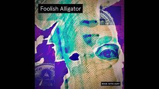 Foolish Alligator