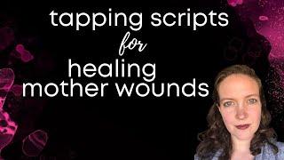 Tapping Scripts for Healing Mother Wounds