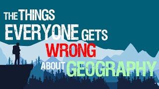 5 Geography Facts Most People Get Wrong