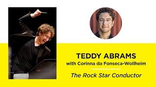 The Rock Star Conductor—Teddy Abrams with Corinna da Fonseca-Wollheim