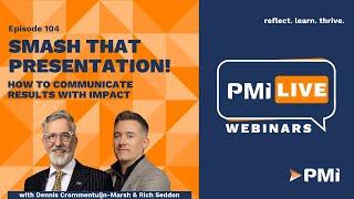 PMI LIVE: Smash that Presentation: How to Communicate Results with Impact