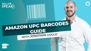 Buy UPC Codes for Amazon: A Complete Guide On Amazon Barcodes - SellerSpeak With Jonathan Gould