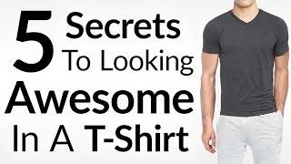 Wear A T-Shirt And Look AWESOME | 5 Secrets To Look Stylish In A Tee | Perfect Fitting T Shirt