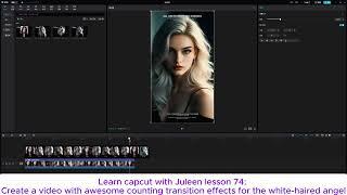 Learn capcut with Juleen lesson 74: counting transition effects for the white-haired angel