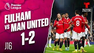 Highlights & Goals: Fulham vs. Man. United 1-2 | Premier League | Telemundo Deportes