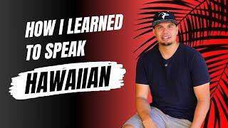 How I learned To Speak Hawaiian