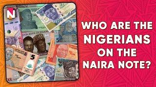 WHO ARE THE NIGERIANS ON THE NAIRA NOTE