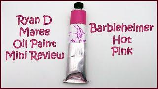 Ryan D Maree Oil Paint Mini Review: Barbieheimer Hot Pink