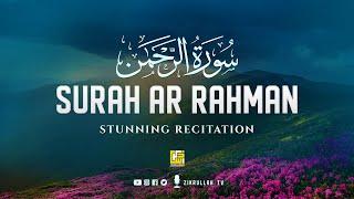 Stunning Recitation Of Surah Ar-Rahman سورة الرحمان | SOFT VOICE | Zikrullah TV