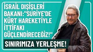 İSRAİL DIŞİŞLERİ BAKANI:"SURİYE'DE KÜRT HAREKETİYLE İTTİFAKI GÜÇLENDİRECEĞİZ!" SINIRIMIZA YERLEŞME!