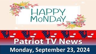 Patriot TV News - Monday, September 23, 2024