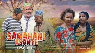 SAMAHANI ASANTE |ep 3|