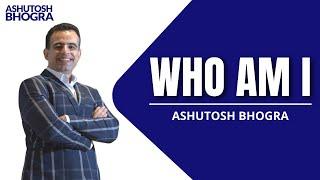 Who Am I |Ashutosh Bhogra #Krcrealestate