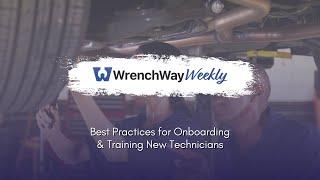 Best Practices for Onboarding & Training New Technicians | WrenchWay Weekly