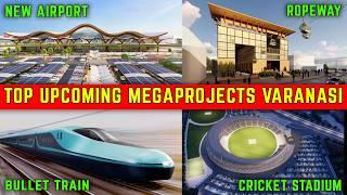 Top Upcoming Mega Projects in Varanasi 2025-2030 | Biggest Megaprojects That Will Change Kashi