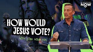 How Would Jesus Vote? This Might Challenge Everything You Think About Politics | Josh Howerton