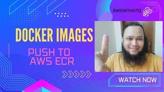 How To Push Docker Images Into AWS ECR( Elastic container registry) in 2024