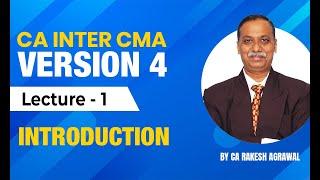 Lecture-1-Introduction -CA Inter CMA Version 4 By CA Rakes Agrawal | Cost and Management Accounting