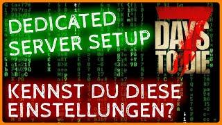 7 Days to Die -  Dedicated Server EINSTELLEN. Parameter erklärt für Anfänger-