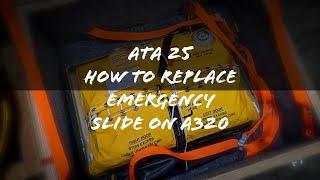 ATA 25 how to replace the emergency escape slide on A320