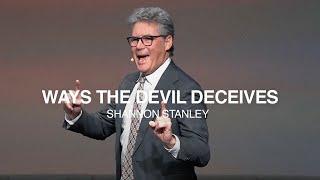 Ways The Devil Deceives | Pastor Shannon Stanley