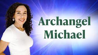 Archangel Michael: When and How to Call on Him