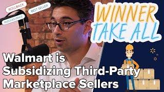 Walmart is Subsidizing Third-Party Marketplace Sellers | Winner Take All