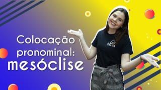 Colocação pronominal: mesóclise - Brasil Escola